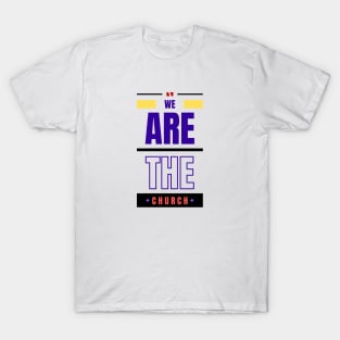 We Are The Church | Christian Typography T-Shirt